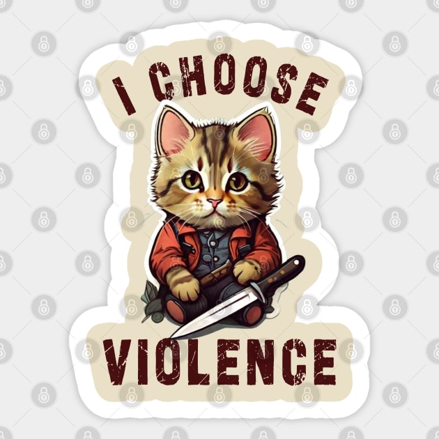 I CHOOSE VIOLENCE  Cat: Funny design for cats lover Sticker by Ksarter